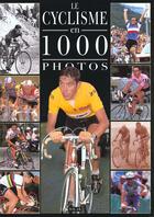 Couverture du livre « Cyclisme En 1000 Photos » de Christophe Penot aux éditions Solar