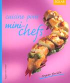 Couverture du livre « Super Facile T.7 ; Cuisine Pour Mini Chefs » de Dagmar Von Cramm aux éditions Solar