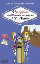 Couverture du livre « Nos (pires) meilleures vacances à Las Vegas » de Agathe Colombier Hochberg aux éditions 12-21