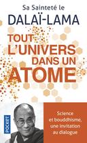 Couverture du livre « Tout l'univers dans un atome ; science et bouddhisme, une invitation au dialogue » de Dalai-Lama aux éditions Pocket