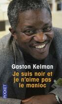 Couverture du livre « Je suis noir et je n'aime pas le manioc » de Gaston Kelman aux éditions Pocket