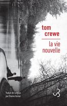 Couverture du livre « La vie nouvelle » de Crewe Tom aux éditions Christian Bourgois
