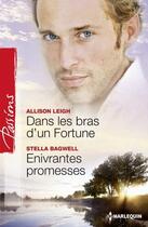 Couverture du livre « Dans les bras d'un fortune ; enivrantes promesses » de Allison Leigh et Stella Bagwell aux éditions Harlequin