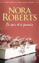 Couverture du livre « Ce soir et a jamais » de Nora Roberts aux éditions J'ai Lu