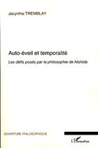 Couverture du livre « Auto-éveil et temporalité ; les défis posés par la philosophie de Nishida » de Jacynthe Tremblay aux éditions L'harmattan