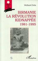 Couverture du livre « Birmanie, la revolution kidnappee 1981-1995 » de Sola Richard aux éditions Editions L'harmattan