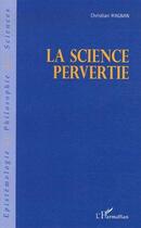 Couverture du livre « Science pervertie » de Christian Magnan aux éditions L'harmattan