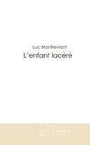 Couverture du livre « L'enfant lacéré » de Montlevrant-L aux éditions Le Manuscrit