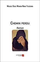 Couverture du livre « Chemin perdu » de Magagi Dada Maman Nana Fassouma aux éditions Editions Du Net