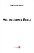 Couverture du livre « Mon abécédaire rigolo » de Pierre-Joseph Marche aux éditions Editions Du Net