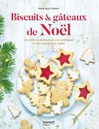 Couverture du livre « Biscuits et gâteaux de Noël : du sablé à la bûche, toutes les techniques pour se régaler » de Marie-Laure Tombini et Nathalie Carnet aux éditions Mango