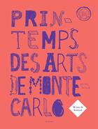 Couverture du livre « Printemps des Arts de Monte-Carlo ; 30 ans Collectif Princesse de Hanovre » de Olivier Champion aux éditions Actes Sud
