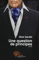 Couverture du livre « Une question de principes » de Nick Gardel aux éditions Edilivre