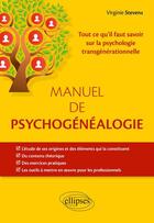 Couverture du livre « Manuel de psychogénéalogie » de Virginie Stevens aux éditions Ellipses