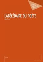 Couverture du livre « L'abécédaire du poète » de Julien Perez aux éditions Mon Petit Editeur