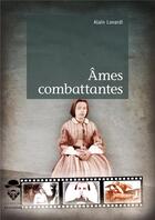 Couverture du livre « Âmes combattantes » de Alain Lonardi aux éditions Societe Des Ecrivains