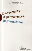 Couverture du livre « Changements et permanences du journalisme » de Denis Ruellan et Florence Le Cam aux éditions L'harmattan