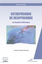 Couverture du livre « Entreprendre de réapprendre en situation d'illétrisme » de Anne Vinerier aux éditions L'harmattan