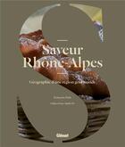 Couverture du livre « Saveur Rhône-Alpes ; géographie d'une région gourmande » de Francoise Petit aux éditions Glenat