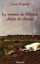 Couverture du livre « Le roman de Miraut ; chien de chasse » de Louis Pergaud aux éditions Montbel