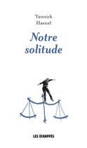 Couverture du livre « Notre solitude » de Yannick Haenel aux éditions Les Echappes