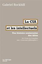 Couverture du livre « La cia et les intellectuels - une histoire souterraine des idees. de l'ecole de francfort aux 