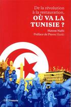 Couverture du livre « De la révolution à la restauration, ou va la Tunisie ? » de Hatem Nafti aux éditions Riveneuve