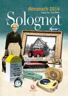 Couverture du livre « Almanach du Solognot 2014 » de Gerard Bardon et Frederique Rose aux éditions Communication Presse Edition