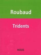 Couverture du livre « Tridents » de Jacques Roubaud aux éditions Nous