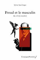 Couverture du livre « Freud et le masculin : au vif du transfert » de Sylvie Sese-Leger aux éditions Campagne Premiere