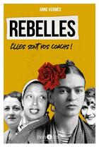 Couverture du livre « Les rebelles : Libres et engagées » de Anne Vermes aux éditions Enrick B.