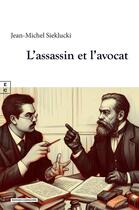 Couverture du livre « L'assassin et l'avocat » de Jean-Michel Sieklucki aux éditions Complicites