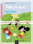 Couverture du livre « Filles de foot ! T.2 ; esprit d'équipe » de Nicolas Treve et Lilas Nord aux éditions Hatier