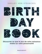 Couverture du livre « Birthday book : découvrez ce que le jour de votre naissance révèle sur votre personnalité » de Shelley Von Strunckel aux éditions Marabout