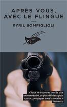 Couverture du livre « Après vous, avec le flingue » de Kyril Bonfiglioli aux éditions Editions Du Masque