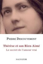 Couverture du livre « Thérèse de Lisieux, le secret de l'amour vrai » de Pierre Descouvemont aux éditions Salvator