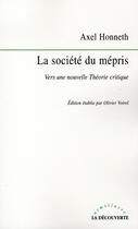 Couverture du livre « La société du mépris ; vers une nouvelle théorie critique » de Axel Honneth aux éditions La Decouverte