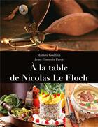 Couverture du livre « À la table de Nicolas Le Floch » de Jean-Francois Parot et Marion Godfroy aux éditions Lattes