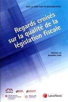 Couverture du livre « Regards croisés sur la qualité de la législation fiscale » de Ricou Benjamin aux éditions Lexisnexis