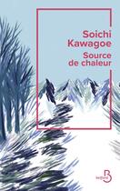 Couverture du livre « Source de chaleur » de Soichi Kawagoe aux éditions Belfond