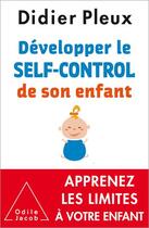 Couverture du livre « Développer le self-control de son enfant » de Didier Pleux aux éditions Odile Jacob
