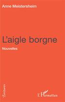 Couverture du livre « L'AIGLE BORGNE » de Anne Meistersheim aux éditions L'harmattan