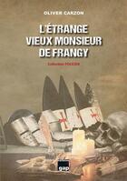 Couverture du livre « L'étrange vieux monsieur de Frangy » de Oliver Carzon aux éditions Gap