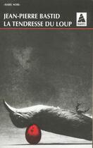 Couverture du livre « La tendresse du loup » de Bastid Jean-Pierre aux éditions Actes Sud
