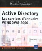 Couverture du livre « Active directory ; les services d'annuaire Windows 2000 » de Veronique Cottin aux éditions Eni