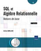 Couverture du livre « SQL et algèbre relationnelle ; notions de base (3e édition) » de Jerome Gabillaud aux éditions Eni
