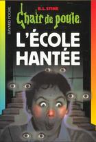 Couverture du livre « Chair de poule Tome 47 : l'école hantée » de R. L. Stine aux éditions Bayard Jeunesse