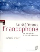Couverture du livre « La différence francophone » de Vincent Bruyere aux éditions Pu De Rennes