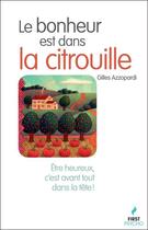 Couverture du livre « Le bonheur est dans la citrouille » de Gilles Azzopardi aux éditions First