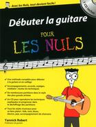 Couverture du livre « Debuter la guitare pour les nuls » de Yannick Robert aux éditions First